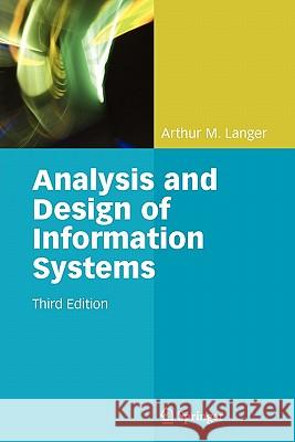 Analysis and Design of Information Systems Arthur M. Langer 9781849966399 Springer