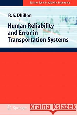 Human Reliability and Error in Transportation Systems Balbir S. Dhillon 9781849966511 Springer