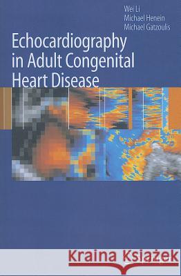 Echocardiography in Adult Congenital Heart Disease Wei Li Michael Henein Michael A. Gatzoulis 9781849966528 Springer