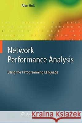 Network Performance Analysis: Using the J Programming Language Holt, Alan 9781849966559 Springer