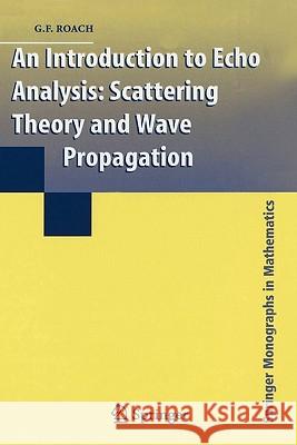 An Introduction to Echo Analysis: Scattering Theory and Wave Propagation Roach, Gary 9781849966597 Not Avail