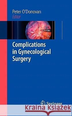Complications in Gynecological Surgery Peter O'Donovan 9781849966658 Springer