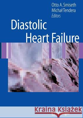 Diastolic Heart Failure Otto A. Smiseth Michal Tendera 9781849966689 Not Avail