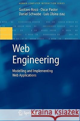Web Engineering: Modelling and Implementing Web Applications Gustavo Rossi, Oscar Pastor, Daniel Schwabe, Luis Olsina 9781849966771 Springer London Ltd