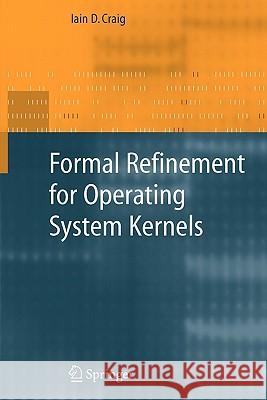 Formal Refinement for Operating System Kernels Iain D. Craig 9781849966894 Springer