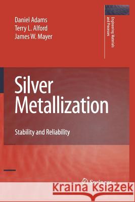 Silver Metallization: Stability and Reliability Adams, Daniel 9781849967051