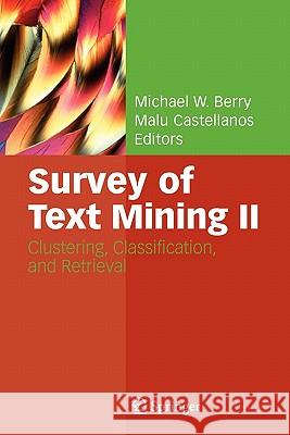 Survey of Text Mining II: Clustering, Classification, and Retrieval Michael W. Berry, Malu Castellanos 9781849967136