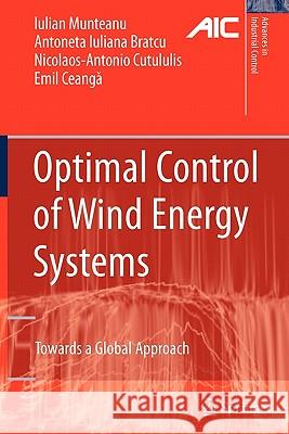 Optimal Control of Wind Energy Systems: Towards a Global Approach Munteanu, Iulian 9781849967242 Springer