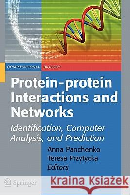 Protein-Protein Interactions and Networks: Identification, Computer Analysis, and Prediction Panchenko, Anna 9781849967310 Springer