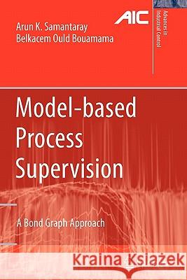 Model-Based Process Supervision: A Bond Graph Approach Samantaray, Arun Kumar 9781849967396 Springer