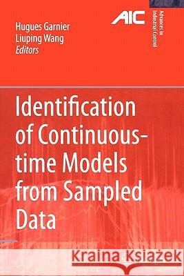 Identification of Continuous-time Models from Sampled Data Hugues Garnier, Liuping Wang 9781849967402 Springer London Ltd