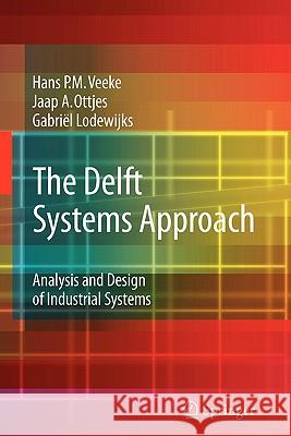 The Delft Systems Approach: Analysis and Design of Industrial Systems Veeke, Hans P. M. 9781849967457 Springer