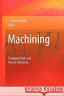 Machining: Fundamentals and Recent Advances J. Paulo Davim 9781849967556