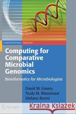 Computing for Comparative Microbial Genomics: Bioinformatics for Microbiologists Ussery, David Wayne 9781849967631 Springer