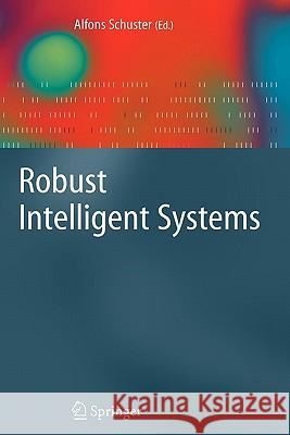 Robust Intelligent Systems Alfons Schuster 9781849967655 Springer