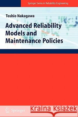 Advanced Reliability Models and Maintenance Policies Springer 9781849967723