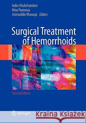 Surgical Treatment of Hemorrhoids Indru Khubchandani Nina Paonessa Khawaja Azimuddin 9781849967792 Springer
