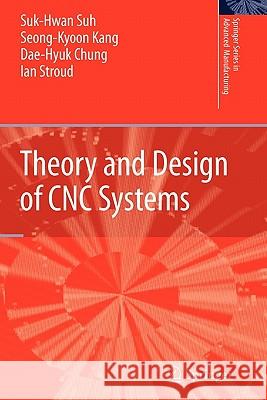 Theory and Design of Cnc Systems Suh, Suk-Hwan 9781849967877