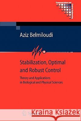 Stabilization, Optimal and Robust Control: Theory and Applications in Biological and Physical Sciences Belmiloudi, Aziz 9781849967907