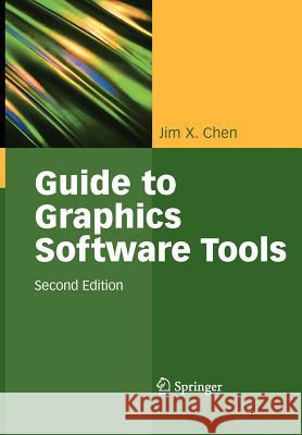 Guide to Graphics Software Tools Jim X. Chen 9781849968003 Springer London Ltd
