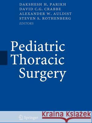 Pediatric Thoracic Surgery D. H. Parikh David Crabbe Alex Auldist 9781849968010 Springer