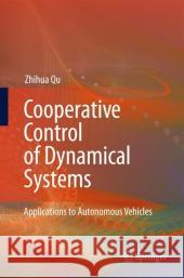 Cooperative Control of Dynamical Systems: Applications to Autonomous Vehicles Qu, Zhihua 9781849968355