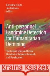 Anti-Personnel Landmine Detection for Humanitarian Demining: The Current Situation and Future Direction for Japanese Research and Development Furuta, Katsuhisa 9781849968386 Springer