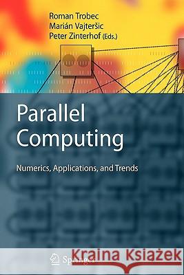 Parallel Computing: Numerics, Applications, and Trends Trobec, Roman 9781849968416