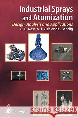Industrial Sprays and Atomization: Design, Analysis and Applications Nasr, Ghasem G. 9781849968751 Springer