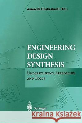 Engineering Design Synthesis: Understanding, Approaches and Tools Chakrabarti, Amaresh 9781849968768 Not Avail