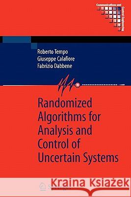 Randomized Algorithms for Analysis and Control of Uncertain Systems Roberto Tempo Giuseppe Calafiore Fabrizio Dabbene 9781849968829
