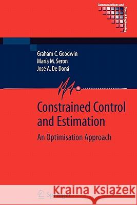 Constrained Control and Estimation: An Optimisation Approach Goodwin, Graham 9781849968836