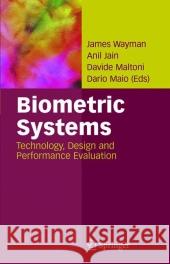 Biometric Systems: Technology, Design and Performance Evaluation Wayman, James L. 9781849968867 Not Avail