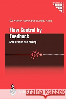 Flow Control by Feedback: Stabilization and Mixing Aamo, Ole Morten 9781849968928 Not Avail