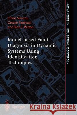 Model-Based Fault Diagnosis in Dynamic Systems Using Identification Techniques Simani, Silvio 9781849968959
