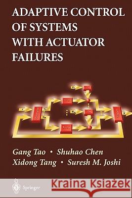 Adaptive Control of Systems with Actuator Failures Gang Tao Shuhao Chen Xidong Tang 9781849969178 Not Avail