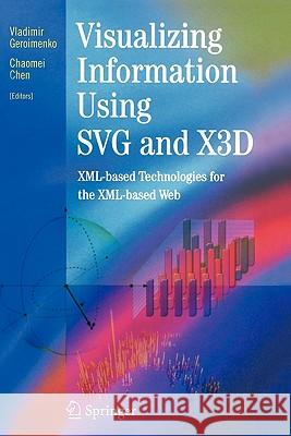 Visualizing Information Using Svg and X3d: XML-Based Technologies for the XML-Based Web Geroimenko, Vladimir 9781849969185 Not Avail