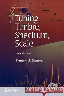 Tuning, Timbre, Spectrum, Scale William A. Sethares 9781849969222