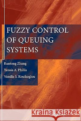 Fuzzy Control of Queuing Systems Runtong Zhang, Yannis A. Phillis, Vassilis S. Kouikoglou 9781849969307 Springer London Ltd