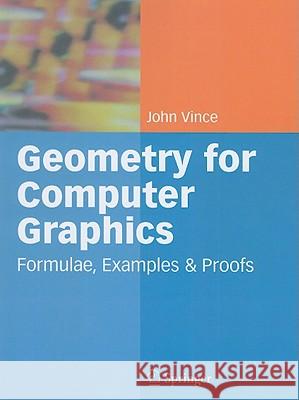 Geometry for Computer Graphics: Formulae, Examples and Proofs Vince, John 9781849969338