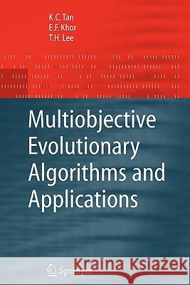 Multiobjective Evolutionary Algorithms and Applications Kay Chen Tan Eik Fun Khor Tong Heng Lee 9781849969352 Not Avail