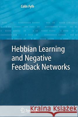 Hebbian Learning and Negative Feedback Networks Colin Fyfe 9781849969451 Springer