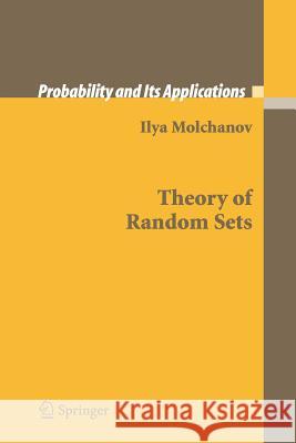 Theory of Random Sets Ilya Molchanov 9781849969499 Not Avail