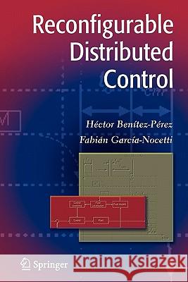 Reconfigurable Distributed Control Hector Benitez-Perez Fabian Garcia-Nocetti 9781849969741