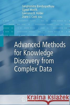 Advanced Methods for Knowledge Discovery from Complex Data Ujjwal Maulik Lawrence B. Holder Diane J. Cook 9781849969918 Not Avail