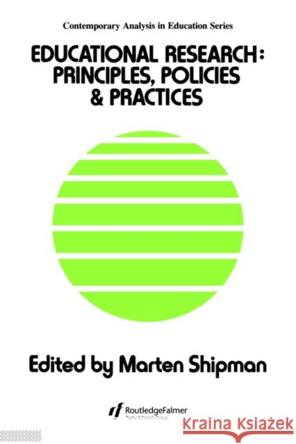 Educational Research: Principles, Policies and Practices Shipman, Marten 9781850000273 Routledge
