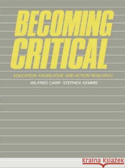 Becoming Critical: Education Knowledge and Action Research Carr, Wilfred 9781850000907 0