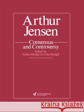 Arthur Jensen: Consensus and Controversy Modgil, Sohan 9781850000938