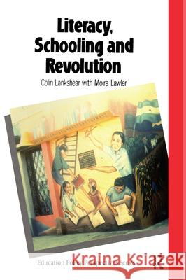 Literacy, Schooling And Revolution Colin Lankshear University of Auckland, New Zealand; Moira L   9781850002390 Taylor & Francis