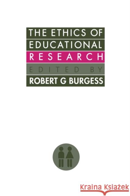 The Ethics Of Educational Research R. Burgess Robert G. Burgess Robert G. Burgess 9781850002987 Routledge